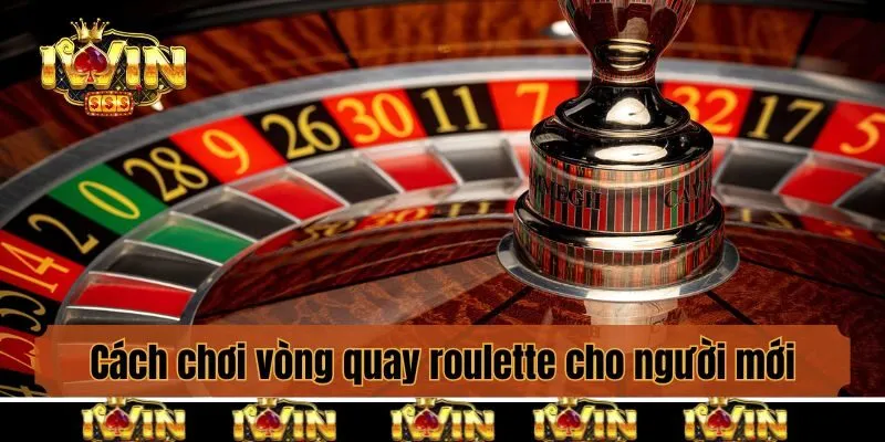 Cách chơi vòng quay roulette cho người mới