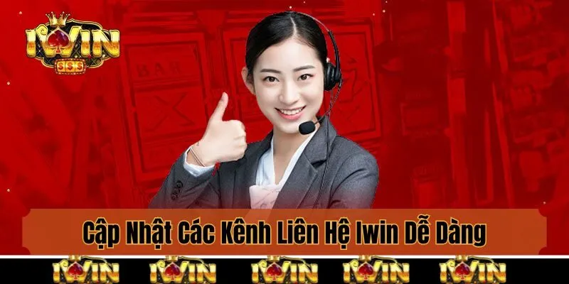 Cập Nhật Các Kênh Liên Hệ Iwin Dễ Dàng Và Nhanh Chóng Nhất