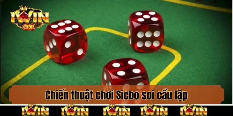 Chiến thuật chơi Sicbo soi cầu lặp